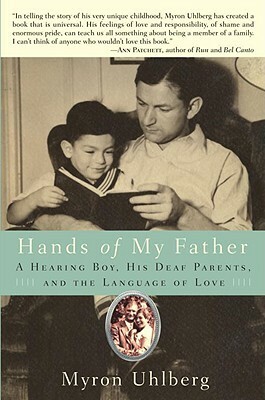 Hands of My Father: A Hearing Boy, His Deaf Parents, and the Language of Love by Myron Uhlberg