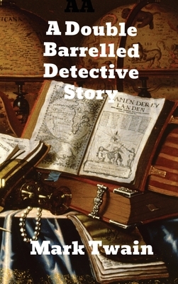 A Double Barrelled Detective Story by Mark Twain