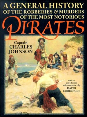 A General History of the Robberies and Murders of the  Most Notorious Pirates by Charles Johnson