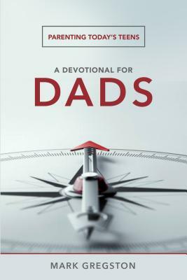 A Devotional for Dads by Mark Gregston