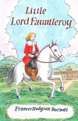 Little Lord Fauntleroy Illustrated by Frances Hodgson Burnett