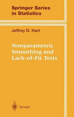 Nonparametric Smoothing and Lack-Of-Fit Tests by Jeffrey Hart