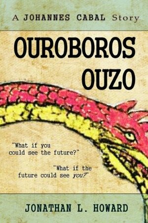 Ouroboros Ouzo by Jonathan L. Howard