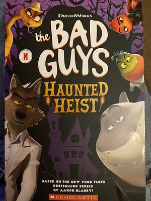 The Bad Guys: Haunted Heist by Kate Howard