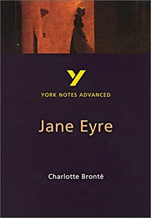 Charlotte Bronte\'s Jane Eyre: Study Notes (Yorks Notes Advanced) by Karen Sayer