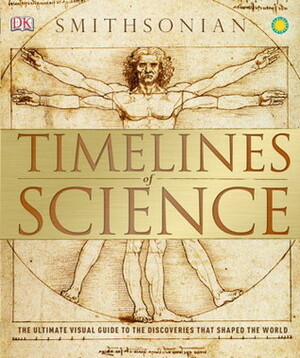 Timelines of Science by John Farndon, Jack Challoner, Philip Parker, John Gribbin, Richard Beatty, Robert Winston, Mary Gribbin, Marcus Weeks, Marty Jopson, Giles Sparrow, Patricia Fara, Jane McIntosh, Derek Harvey