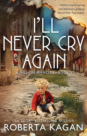 I'll Never Cry Again  by Roberta Kagan