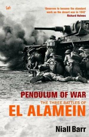 Pendulum Of War: Three Battles at El Alamein by Niall Barr, Niall Barr