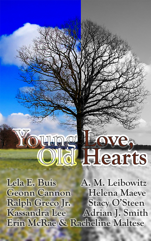 Young Love, Old Hearts by Kassandra Lea, A.M. Leibowitz, Helena Maeve, Ralph Greco Jr., Racheline Maltese, Geonn Cannon, C.E. Case, Lela E. Buis, Erin McRae, Stacy O'Steen, Adrian J. Smith