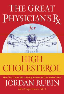 The Great Physician's RX for High Cholesterol by Jordan Rubin