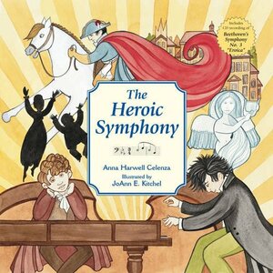 The Heroic Symphony by Anna Harwell Celenza