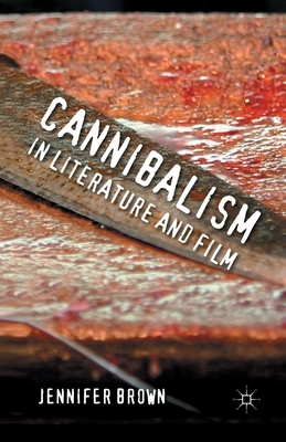 Cannibalism in Literature and Film by J. Brown