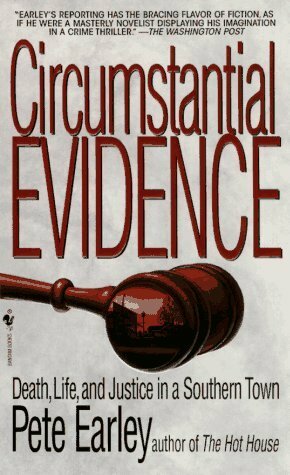 Circumstantial Evidence: Death, Life, and Justice in a Southern Town by Pete Earley