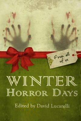 Winter Horror Days by Eric J. Guignard, Janet Joyce Holden, Kevin Wetmore