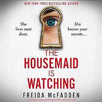 The Housemaid Is Watching by Freida McFadden