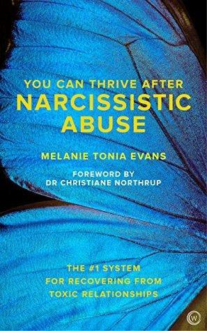 You Can Thrive After Narcissistic Abuse by Melanie Tonia Evans