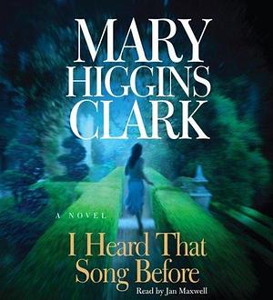I Heard That Song Before: A Novel by Mary Higgins Clark, Mary Higgins Clark, Jan Maxwell
