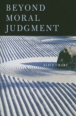 Beyond Moral Judgment by Alice Crary