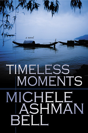 Timeless Moments by Michele Ashman Bell