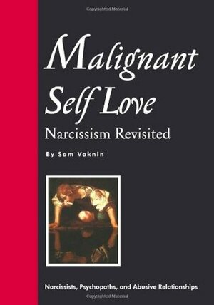 Malignant Self-Love: Narcissism Revisited by Lidija Rangelovska, Sam Vaknin