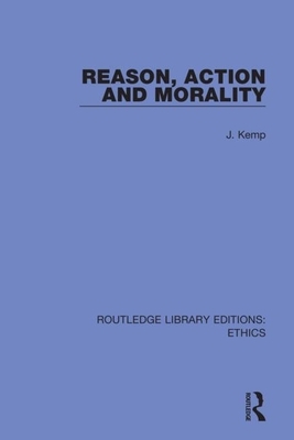 Reason, Action and Morality by John Kemp