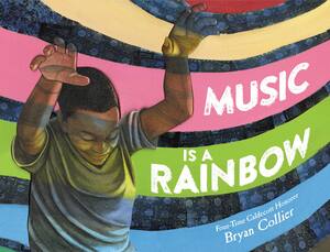 Music Is a Rainbow by Bryan Collier