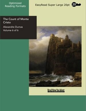 The Count of Monte Cristo, Volume 6 of 6 by Alexandre Dumas
