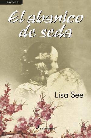 El abanico de seda by Lisa See