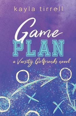 Game Plan by Kayla Tirrell