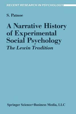 A Narrative History of Experimental Social Psychology: The Lewin Tradition by Shelley Patnoe