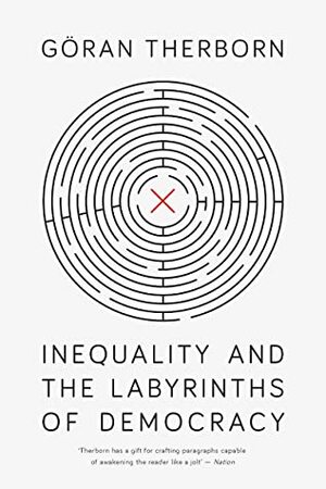 Inequality and the Labyrinths of Democracy by Göran Therborn