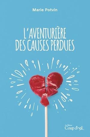 L'aventurière des causes perdues by Marie Potvin