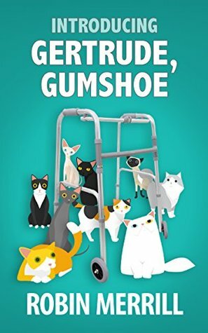 Introducing Gertrude, Gumshoe by Robin Merrill