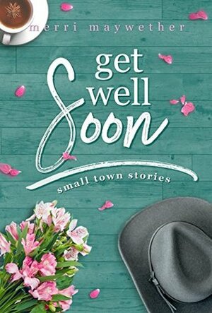 Get Well Soon by Merri Maywether