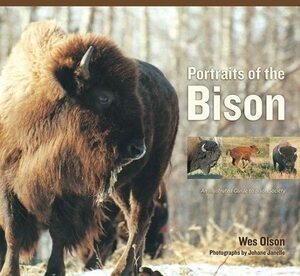 Portraits of the Bison by Wes Olson, Johane Janelle