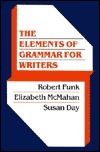 The Elements of Grammar for Writers by Robert W. Funk, Susan X. Day, Elizabeth McMahan