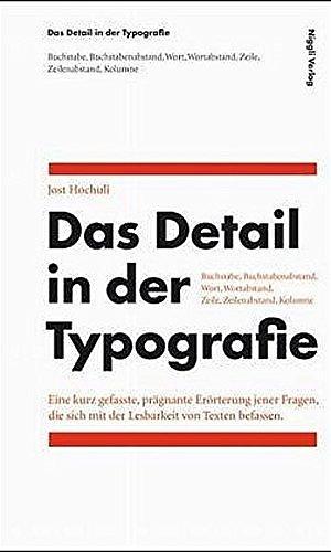 Das Detail in der Typografie: Eine kurz gefasste, prägnante Erörterung jener Fragen, die sich mit der Lesbarkeit von Texten befassen by Jost Hochuli, Jost Hochuli