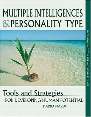 Multiple Intelligences &amp; Personality Type: Tools and Strategies for Developing Human Potential by Dario Nardi