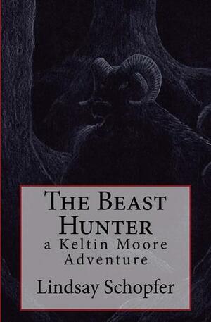 The Beast Hunter (The Adventures of Keltin Moore, #1) by Lindsay Schopfer
