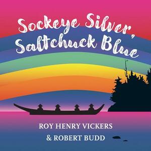 Sockeye Silver, Saltchuck Blue by Roy Henry Vickers, Robert Budd