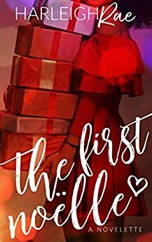 The First Noëlle: A Novelette by Harleigh Rae