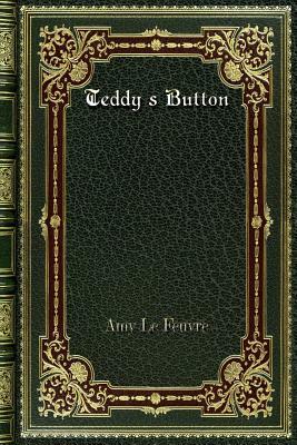 Teddy's Button by Amy Le Feuvre