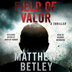 Field of Valor by Matthew Betley