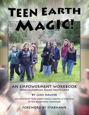 Teen Earth Magic: An Empowerment Workbook by Luke Hauser