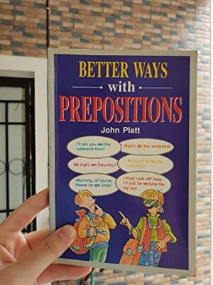 Better Ways with Prepositions by John Platt