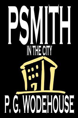 Psmith in the City by P. G. Wodehouse, Fiction, Literary by P.G. Wodehouse