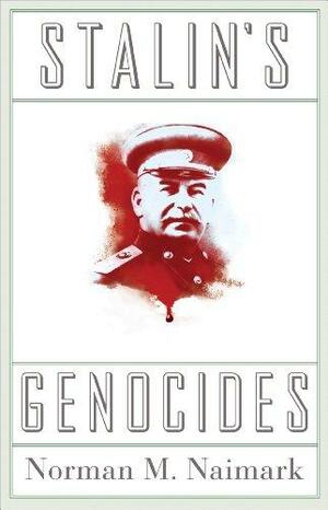 Stalin's Genocides by Norman M. Naimark