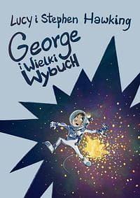 George i Wielki Wybuch by Lucy Hawking, Lucy Hawking, Stephen Hawking