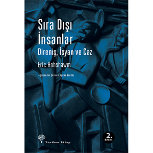 Sıradışı İnsanlar: Direniş, İsyan ve Caz by Eric Hobsbawm