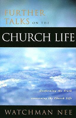 Further Talks on the Church Life by Watchman Nee